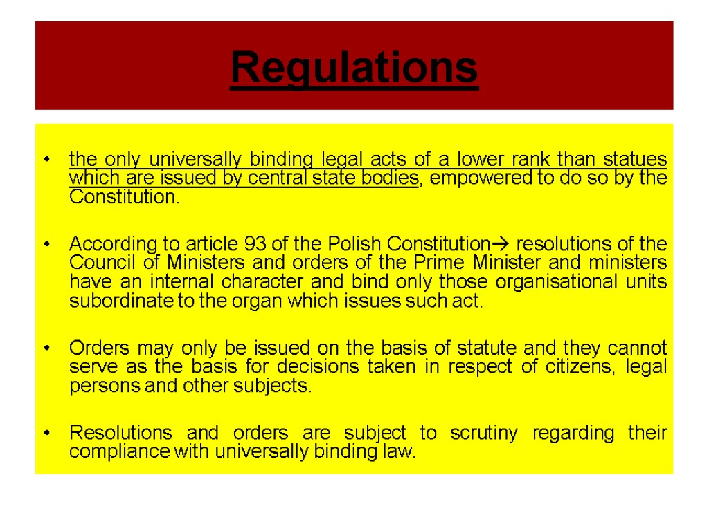Regulations the only universally binding legal acts of a lower rank than statues which